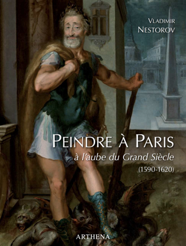 Image of Upcoming Release: Painting in Paris at the dawn of the Grand Siècle (1590–1620)